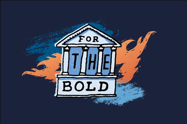 illustration of an institutional building with text saying, 'for the bold'